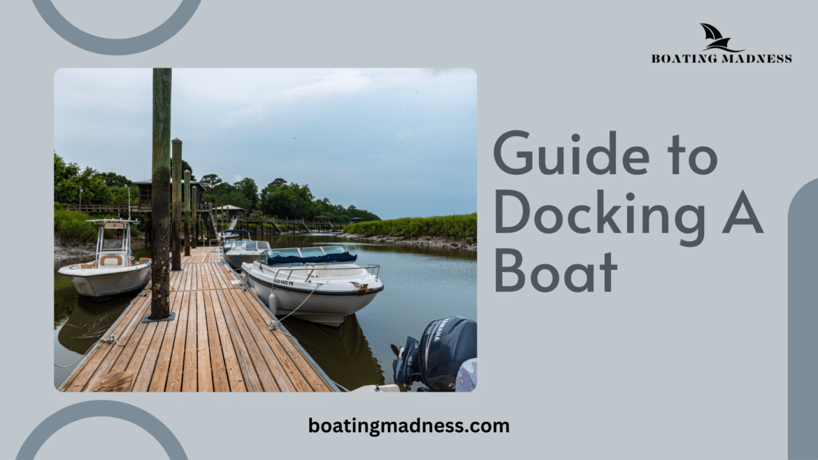 Guide to Docking A Boat