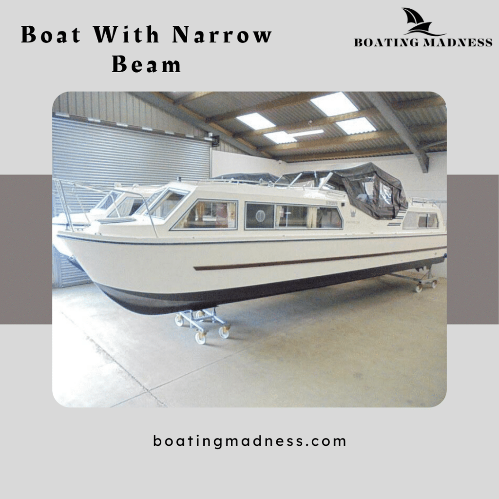 Boat With narrow Beam