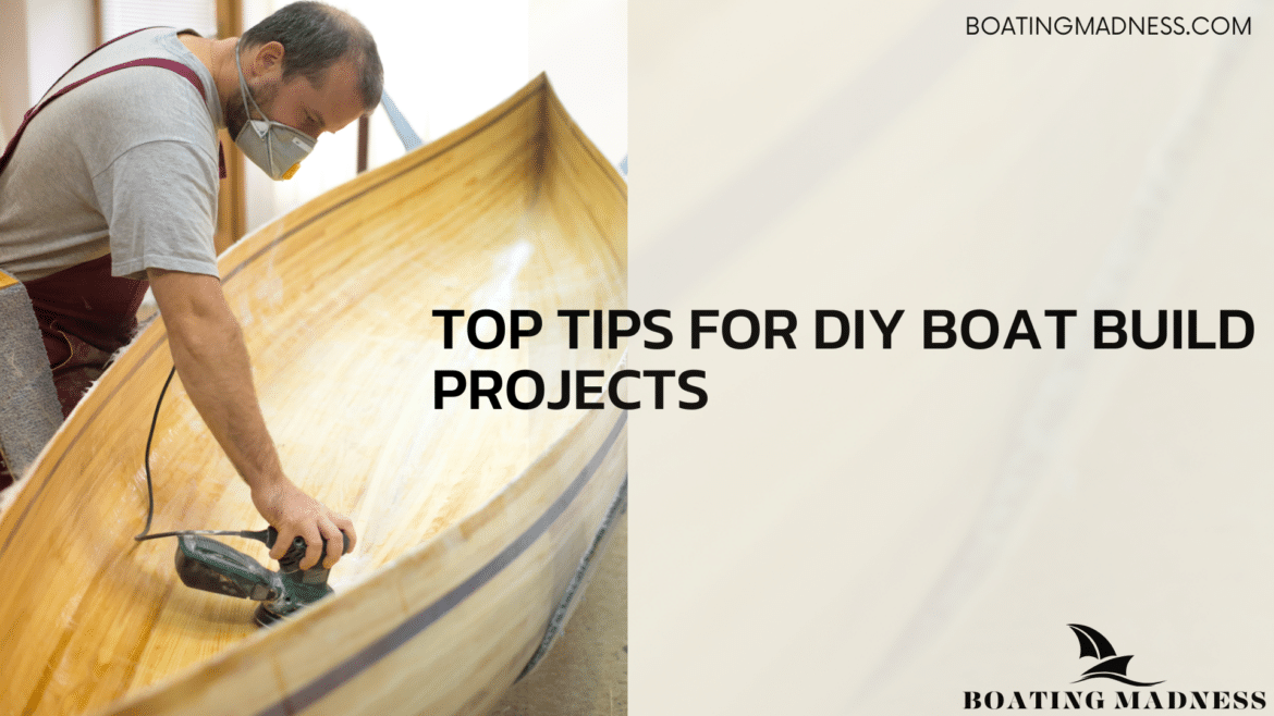 Top Tips for DIY Boat Build Projects Top Tips for DIY Boat Build Projects