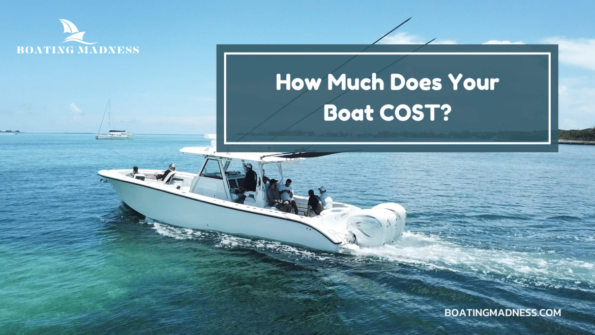 How Much Does Your Boat COST How Much Does Your Boat COST
