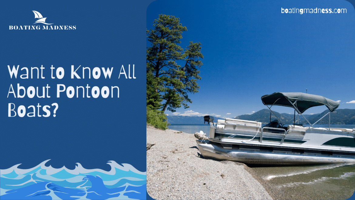 Want to Know All About Pontoon Boats Want to Know All About Pontoon Boats