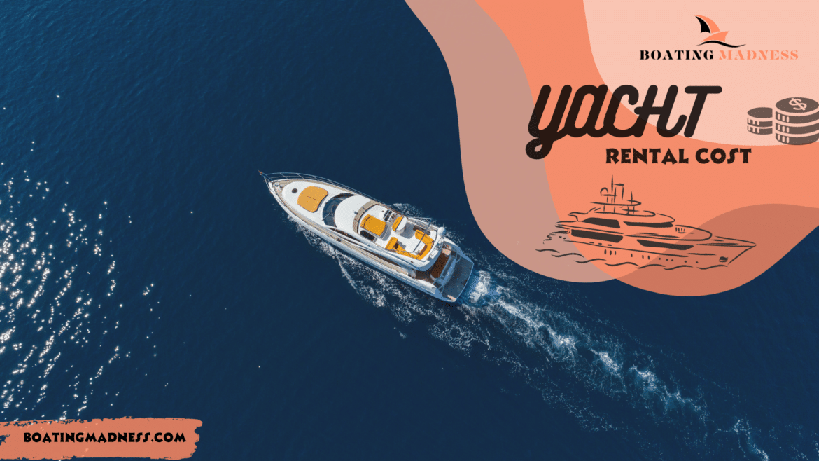 YACHT RENTAL COST YACHT RENTAL COST